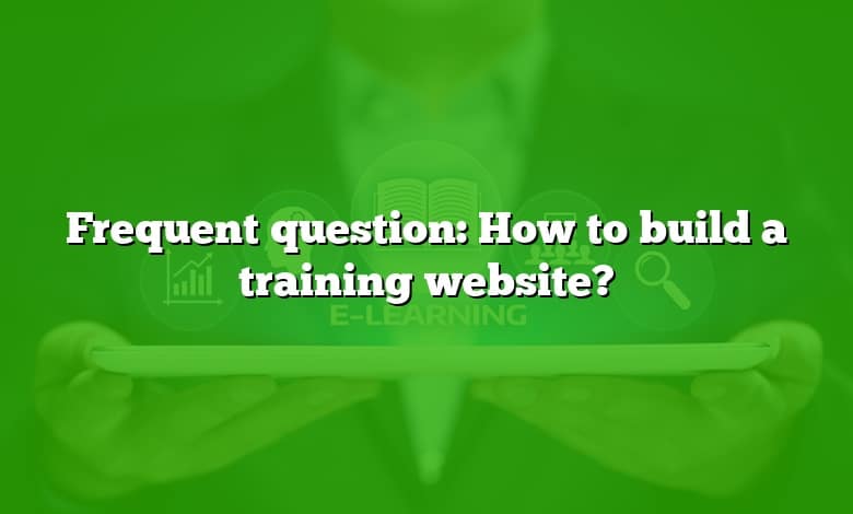 Frequent question: How to build a training website?