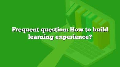 Frequent question: How to build learning experience?