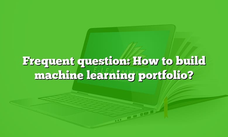 Frequent question: How to build machine learning portfolio?