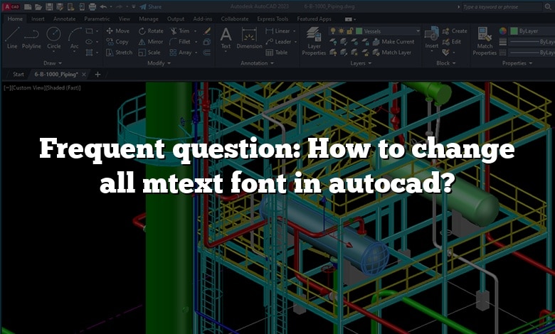 Frequent question: How to change all mtext font in autocad?