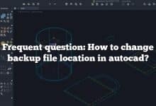 Frequent question: How to change backup file location in autocad?