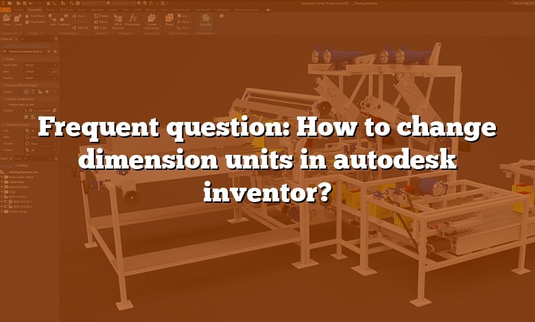 Frequent question: How to change dimension units in autodesk inventor?