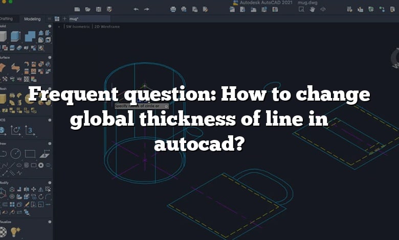 Frequent question: How to change global thickness of line in autocad?