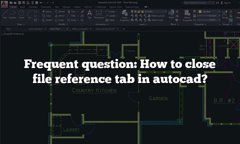 Frequent question: How to close file reference tab in autocad?