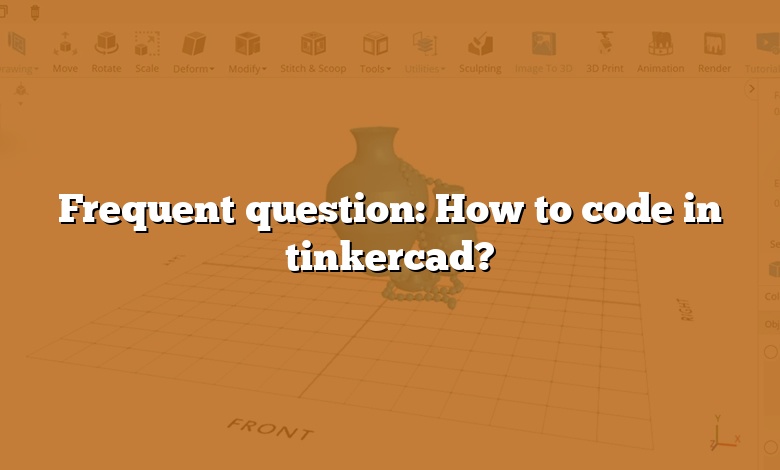 Frequent question: How to code in tinkercad?