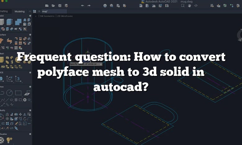 Frequent question: How to convert polyface mesh to 3d solid in autocad?