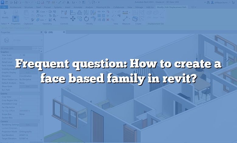 Frequent question: How to create a face based family in revit?