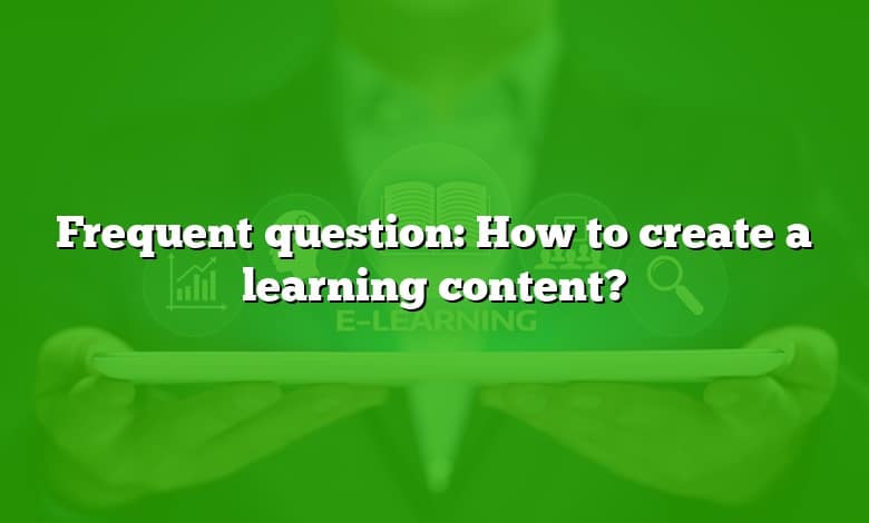 Frequent question: How to create a learning content?