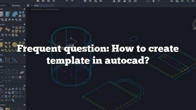 Frequent question: How to create template in autocad?