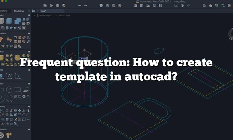 Frequent question: How to create template in autocad?