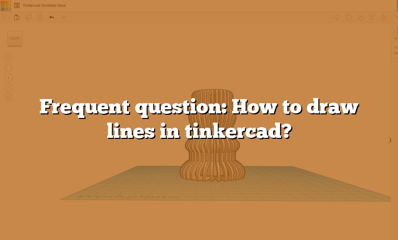 Frequent question: How to draw lines in tinkercad?