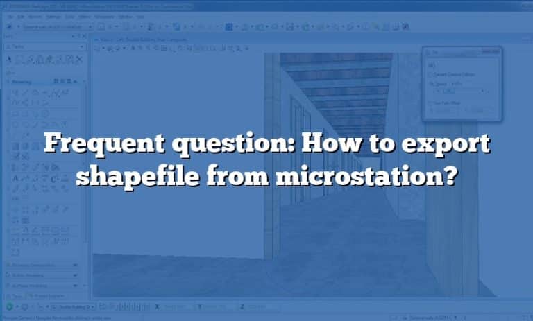 Frequent question: How to export shapefile from microstation?
