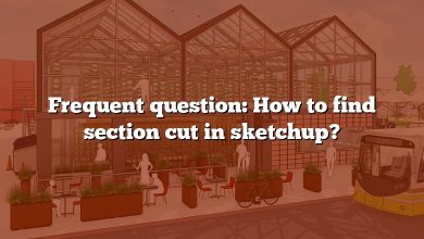 Frequent question: How to find section cut in sketchup?