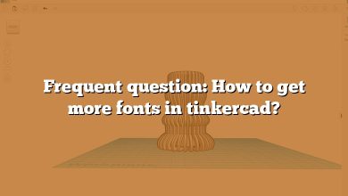 Frequent question: How to get more fonts in tinkercad?
