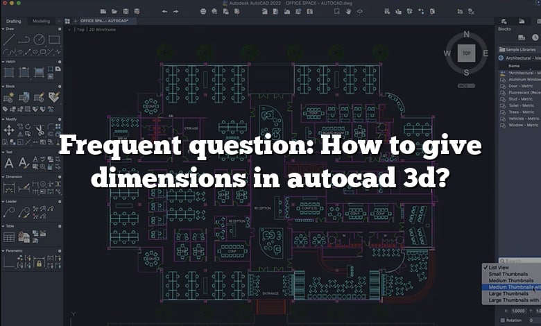 Frequent question: How to give dimensions in autocad 3d?