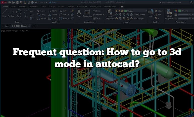 Frequent question: How to go to 3d mode in autocad?