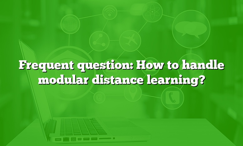 Frequent question: How to handle modular distance learning?