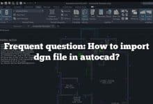 Frequent question: How to import dgn file in autocad?