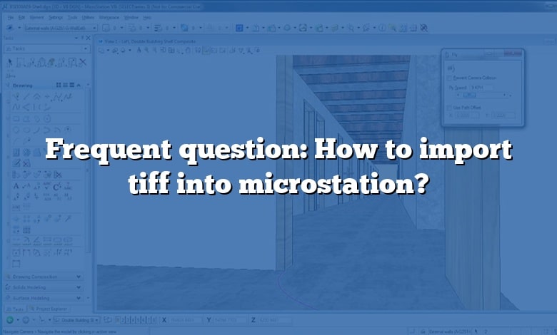Frequent question: How to import tiff into microstation?