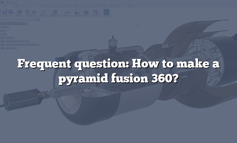 Frequent question: How to make a pyramid fusion 360?