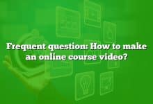 Frequent question: How to make an online course video?