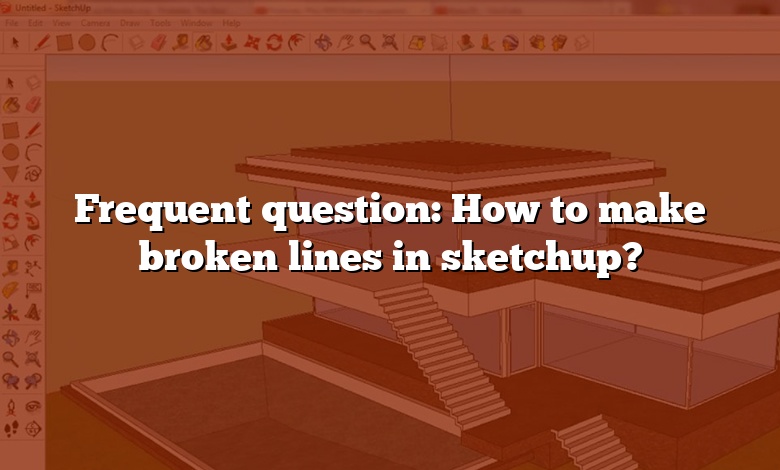 Frequent question: How to make broken lines in sketchup?