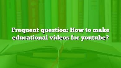 Frequent question: How to make educational videos for youtube?