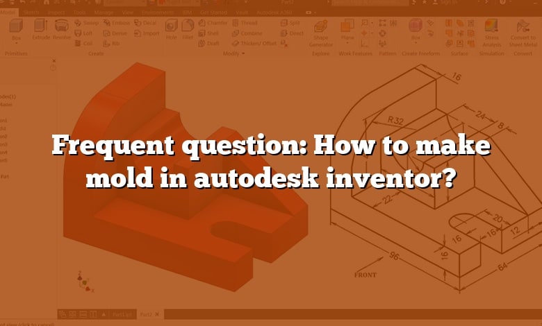 Frequent question: How to make mold in autodesk inventor?