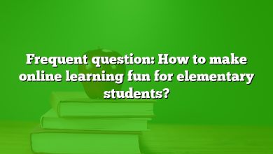 Frequent question: How to make online learning fun for elementary students?