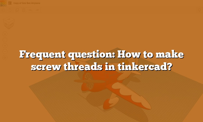 Frequent question: How to make screw threads in tinkercad?