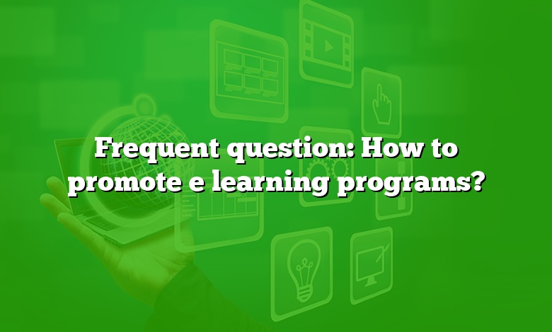 Frequent question: How to promote e learning programs?