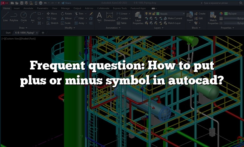 Frequent question: How to put plus or minus symbol in autocad?