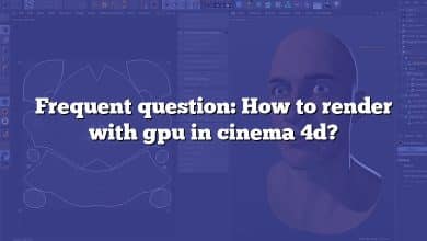 Frequent question: How to render with gpu in cinema 4d?