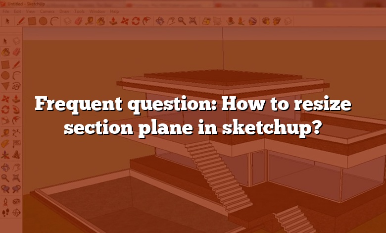 Frequent question: How to resize section plane in sketchup?
