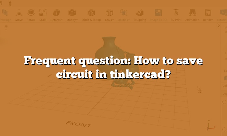 Frequent question: How to save circuit in tinkercad?