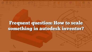 Frequent question: How to scale something in autodesk inventor?