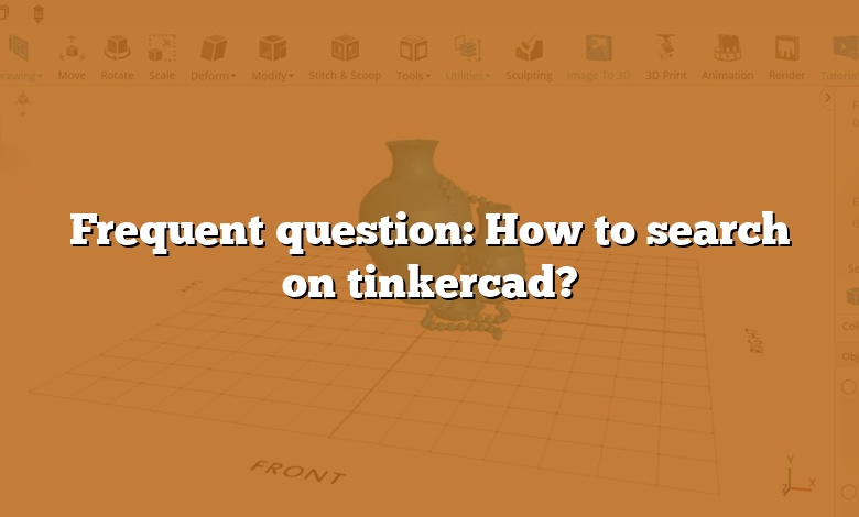 Frequent question: How to search on tinkercad?