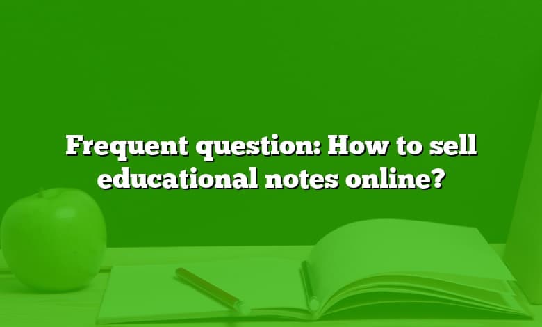 Frequent question: How to sell educational notes online?