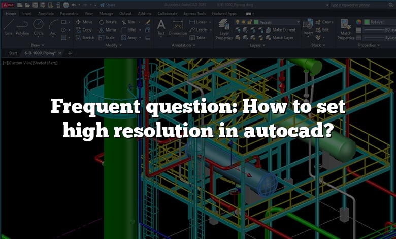 Frequent question: How to set high resolution in autocad?