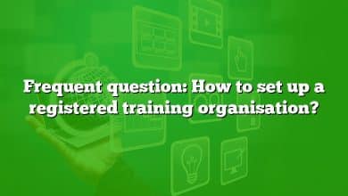 Frequent question: How to set up a registered training organisation?