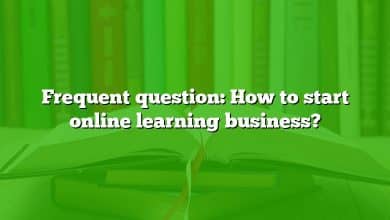 Frequent question: How to start online learning business?