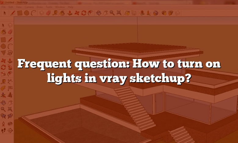 Frequent question: How to turn on lights in vray sketchup?