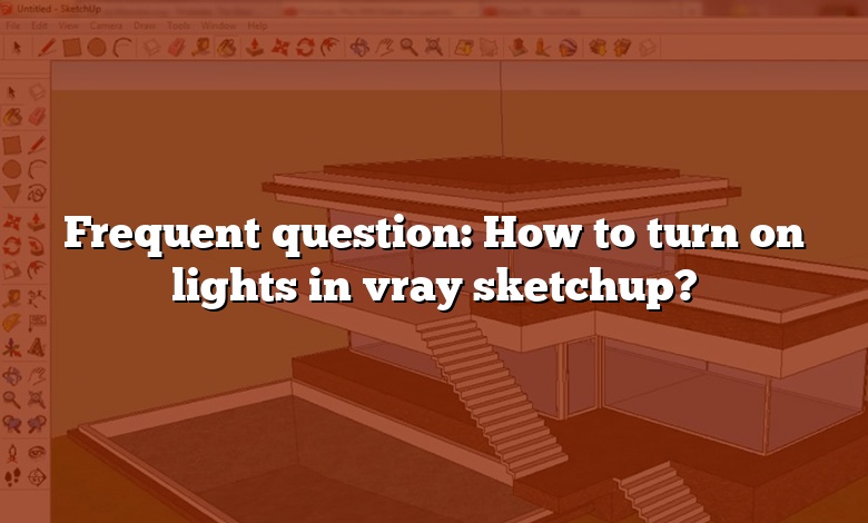 Frequent Question How To Turn On Lights In Vray Sketchup Answer 2022