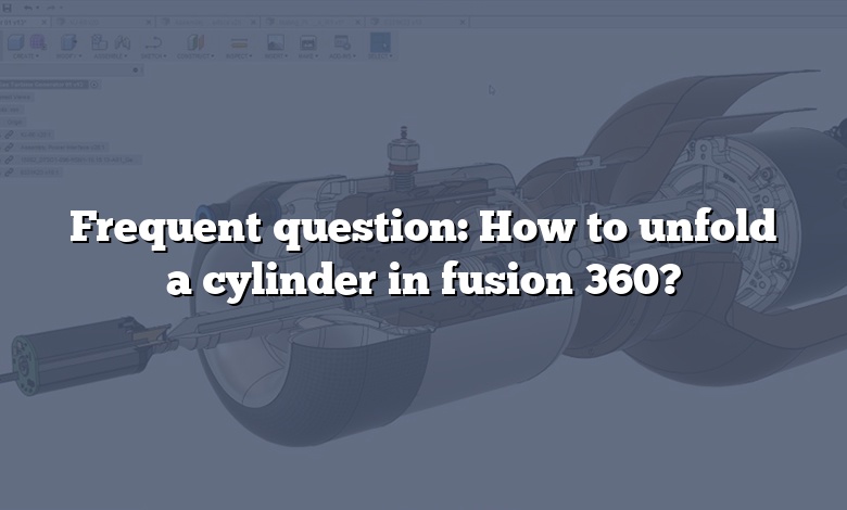 Frequent question: How to unfold a cylinder in fusion 360?