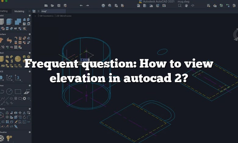 Frequent question: How to view elevation in autocad 2?