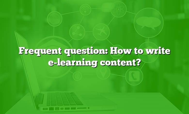 Frequent question: How to write e-learning content?