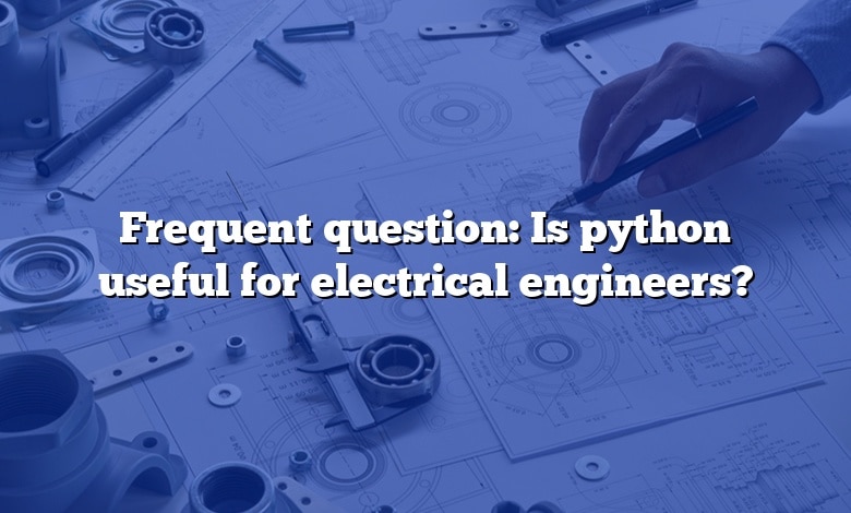 Frequent question: Is python useful for electrical engineers?
