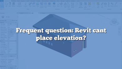 Frequent question: Revit cant place elevation?
