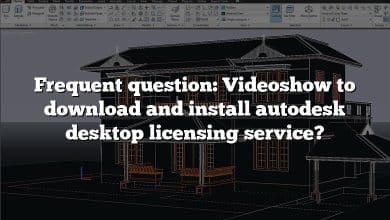 Frequent question: Videoshow to download and install autodesk desktop licensing service?