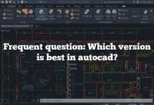 Frequent question: Which version is best in autocad?
